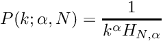 \[ P(k; \alpha, N) = \frac{1}{k^\alpha H_{N,\alpha}} \]