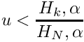 \[ u < \frac{H_k,\alpha}{H_N,\alpha} \]