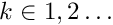 $k \in {1,2 \dots} $