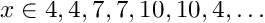 \[ x \in 4, 4, 7, 7, 10, 10, 4, \dots \]