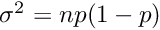 $ \sigma^2 = np(1-p) $