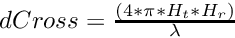 $ dCross = \frac{(4 * \pi * H_t * H_r)}{\lambda} $