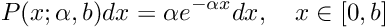 \[ P(x; \alpha, b) dx = \alpha e^{-\alpha x} dx, \\ \quad x \in [0, b] \]