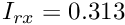 $ I_{rx} = 0.313 $