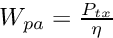 $ W_{pa} = \frac{P_{tx}}{\eta} $