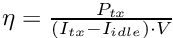 $ \eta = \frac{P_{tx}}{(I_{tx}-I_{idle})\cdot V} $