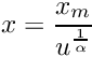 \[ x = \frac{x_m}{u^{\frac{1}{\alpha}}} \]