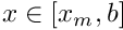 $ x \in [x_m, b] $