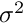 $\sigma^2$