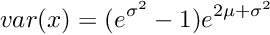 \[ var(x) = (e^{\sigma^2}-1)e^{2\mu+\sigma^2} \]