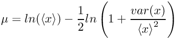 \[ \mu = ln(\langle x \rangle) - \\ \frac{1}{2}ln\left(1+\frac{var(x)}{{\langle x \rangle}^2}\right) \]