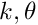 $k, \theta$