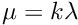 $ \mu = k \lambda $