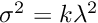 $ \sigma^2 = k \lambda^2 $