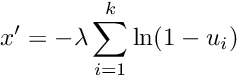 \[ x' = - \lambda \sum_{i = 1}^{k}{\ln (1 - u_i)} \]