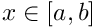 $ x \in [a, b] $